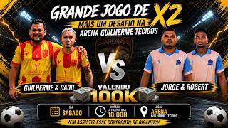 AO VIVO - DASAFIO DE X2 NA ARENA GUILHERME TECIDOS - GUILHERME VS - JEORGE