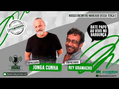 Bargunça Podcast - Jonga Cunha (Empresário) e Rey Gramacho (Empresário)