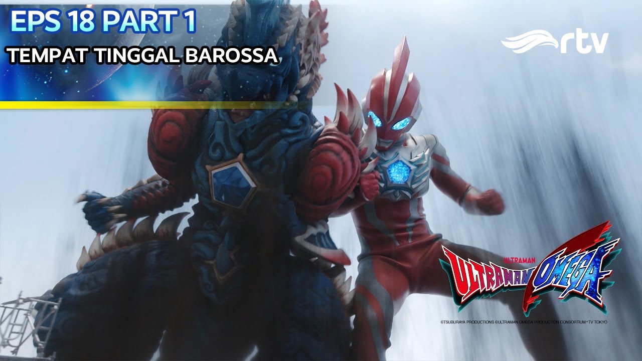 ULTRAMAN OMEGA RTV | TEMPAT TINGGAL BAROSSA | Episode 18 PART 1