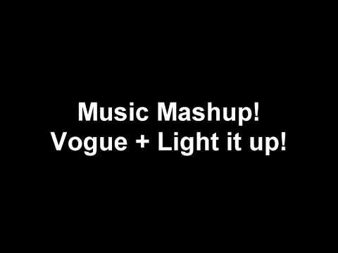 MUSIC MASHUP I VOGUE + LIGHT IT UP
