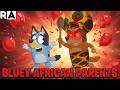 If BLUEY Had AFRICAN PARENTS KEEPY UPPY Raissa Artista