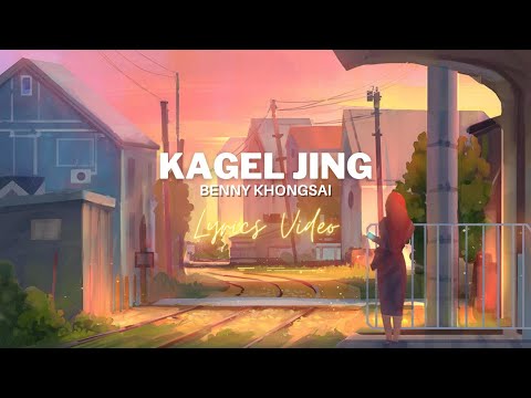 Kagel zing | Benny Khongsai | Lyrics Video