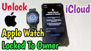 Unlock iCloud Apple Watch Locked To Owner | Unlock Apple Watch Activation Lock | Remove iCloud Lock