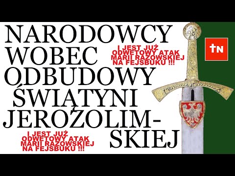 NARODOWCY WOBEC ODBUDOWY ŚWIĄTYNI JEROZOLIMSKIEJ AUDYCJA PO ODWETOWYM ATAKU MARII RAZOWSKIEJ
