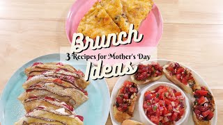 Brunch Ideas: Mother's Day- Easy 3 Course Meal