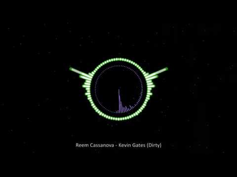 Reem Cassanova - Kevin Gates (Dirty)