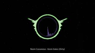 Reem Cassanova - Kevin Gates (Dirty)