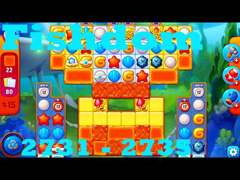 Fishdom Level 2731 - 2735 HD Walkthrough | 3 - match game | gameplay | android | ios | pc | app