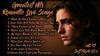 Greatest Hits Romantic Love Songs | Soft Rock 80s | When the Stars Forgot to Shine | Voll. 43