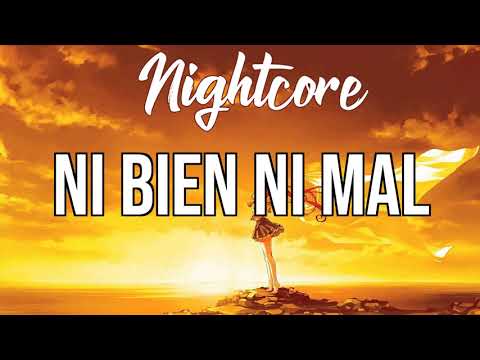 (NIGHTCORE) NI BIEN NI MAL - Bad Bunny