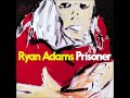 Ryan Adams - Tightrope (Prisoner Track 11)