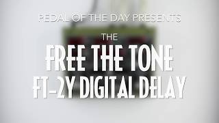 Video thumbnail for Free The Tone FT-2Y Flight Time Digital Delay by Pedal of the Day
