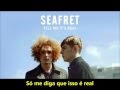 Seafret - Tell Me It's Real (Legendado PT- BR)