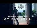 Ahmad Hussain - My Beloved | Official Nasheed ...