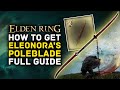 Elden Ring | How to Get ELEONORA'S POLEBLADE Full Quest & Location Guide - Amazing Dex & Arc Weapon!