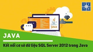 [Java] - Kết nối cơ sở dữ liệu SQL Server2012 trong Java | Học lập trình