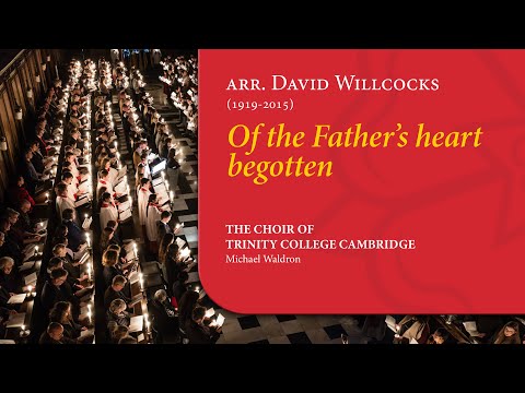arr. Willcocks - Of the Father's heart begotten | The Choir of Trinity College Cambridge