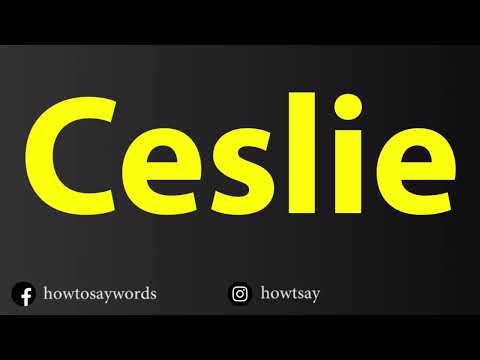 How To Pronounce Ceslie