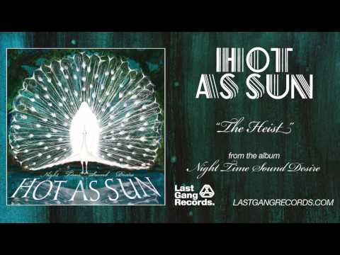 Hot As Sun - The Heist