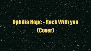 Ophelia Hope - Rock with you (Cover)