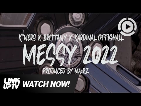 K*Ners x Brittany x Kardinal Offishall - Messy | Link Up TV