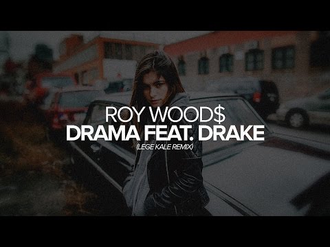 Roy Wood$ - Drama Feat. Drake (Lege Kale Remix)