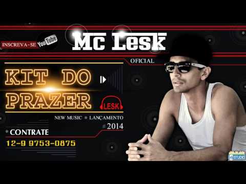 MC Lesk - Kit Do Prazer (New Music 2014)