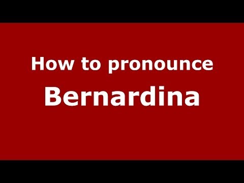 How to pronounce Bernardina (Italian/Italy)  - PronounceNames.com