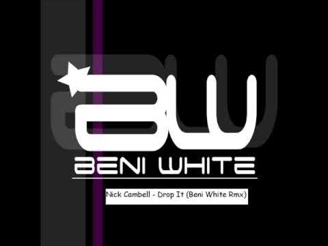 Nick Cambell - Drop It Beni White Remix