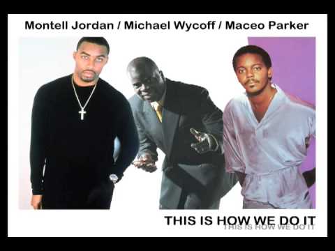 DJ FRY UPS - Montell Jordan vs Michael Wycoff vs Maceo Parker - This is how we do it