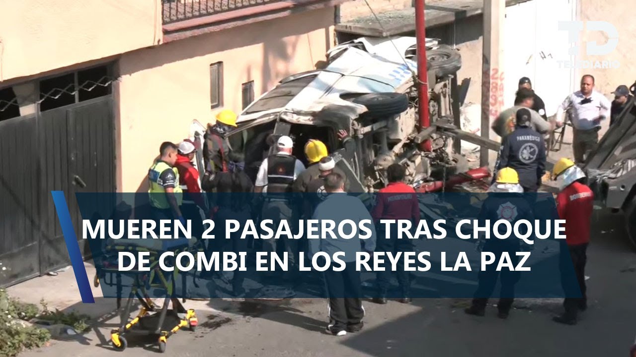 Combi de Chalco se estrella contra poste y vivienda en Los Reyes la Paz; mueren dos pasajeros
