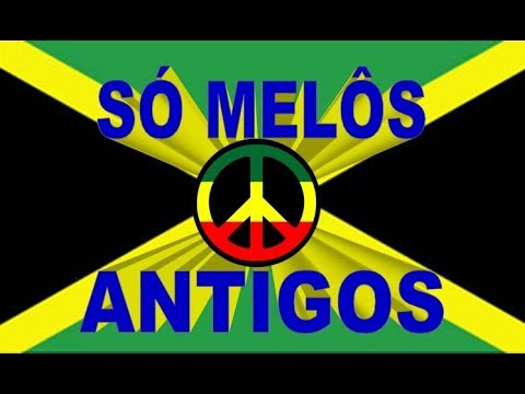 REGGAE: Melôs das antigas