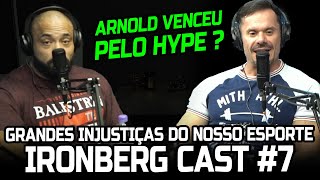 IRONBERGCAST 7 - INJUSTIÇAS, MELHORES FÍSICOS E MAIORES ATLETAS DO ESPORTE