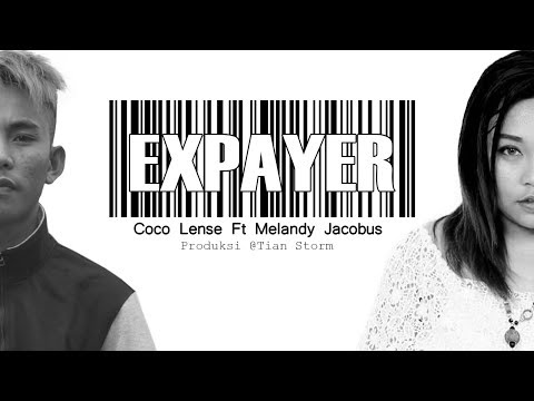 EXPAYER - COCO LENSE Ft MELANDY JACOBUS (OFFICIAL VIDEO LIRIK)