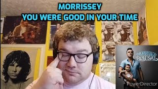 Morrissey - You Were Good in Your Time | Reaction!