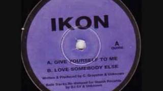 Ikon - Give Yourself To Me
