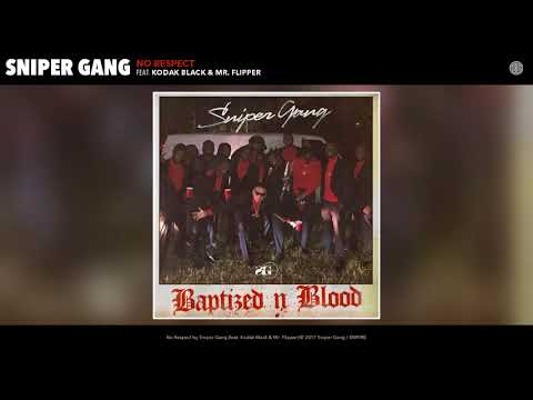 Sniper Gang - No Respect (Audio) (feat. Kodak Black & Mr. Flipper)