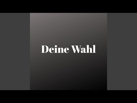Deine Wahl (Pastiche/Remix/Mashup)