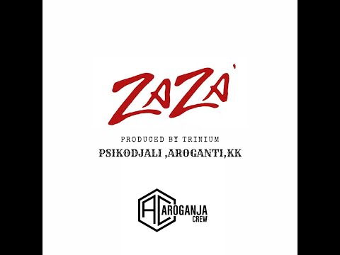 PsikoDjali x AroGanti , KK - ZaZa
