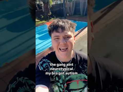 MY BRO GOT AUTISM