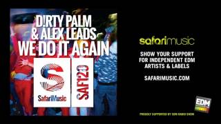Dirty Palm &amp; Alex Leads - We Do It Again (Original Mix) (OUT NOW!!)