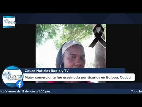 Mujer comerciante fue asesinada por sicarios en Balboa, Cauca