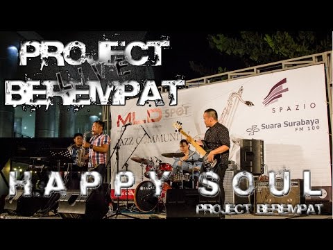 Project Berempat - Happy Soul (LIVE @ MLD Spot Jazz SPAZIO)