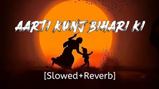 Aarti Kunj Bihari Ki ! Slowed+Reverb ! #lofi #bhakti #aartikunjbihariki