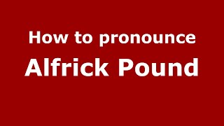 How to pronounce Alfrick Pound