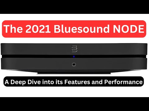 The 2021 Bluesound NODE: A Deep Dive into its Features and Performance