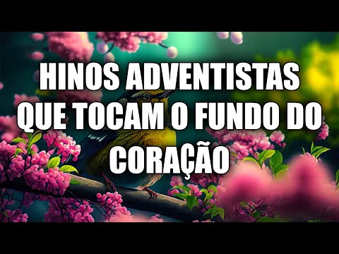 Hinos Adventistas Trazem Paz  Sua À Alma - Hinos Que Enchem A Alma E O Espírito