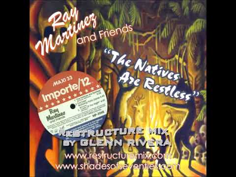 REISSUE: "The Natives Are Restless" - Glenn Rivera ReStructure Mix - Ray Martinez and Friends