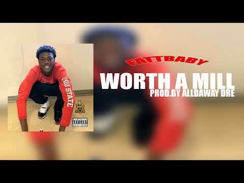 FattBaby - Worth A Mill (Official Audio) [Prod.by Alldaway Dre]