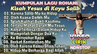Download lagu PLAYLIST LAGU ROHANI MENGENANG KISAH YESUS DI KAYU SALIB mp3